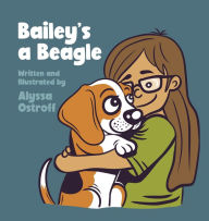 Title: Bailey's a Beagle, Author: Alyssa Ostroff