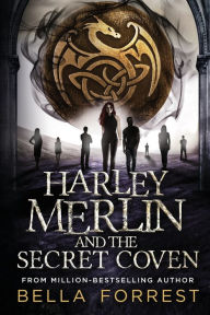 Title: Harley Merlin and the Secret Coven: Harley Merlin Book 1, Author: Bella Forrest