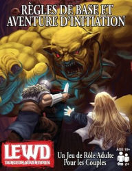 Title: Lewd Dungeon Adventures Rï¿½gles de Base et Aventure D'initiation: Un Jeu de Rï¿½le Adulte Pour les Couples, Author: Phoenix Grey