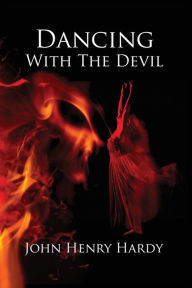 Title: Dancing With The Devil, Author: John Henry Hardy