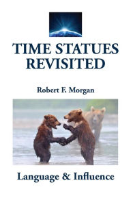 Title: Time Statues Revisited: Language & Influence, Author: Robert F. Morgan