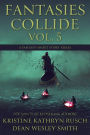 Fantasies Collide, Vol. 5: A Fantasy Short Story Series