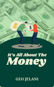 Title: It's All About The Money, Author: Geo Jelani