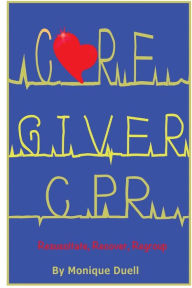 Title: Caregiver CPR, Author: Monique Duell