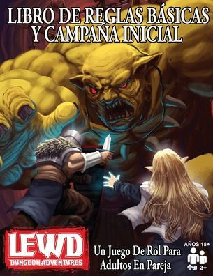 Lewd Dungeon Adventures Libro De Reglas Bï¿½sicas Y Campaï¿½a Inicial: Un Juego De Rol Para Adultos En Pareja