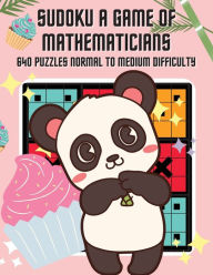 Title: Sudoku A Game of Mathematicians 640 Puzzles Normal to Medium Difficulty, Author: Kelly Johnson