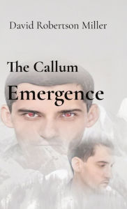 Title: The Callum Emergence, Author: David Robertson Miller