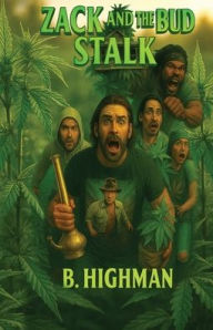 Title: Zack and the Bud Stalk, Author: Bradley B Phipps