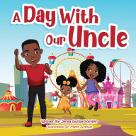 Title: A Day With Our Uncle, Author: Jenea Guillard-Griffin
