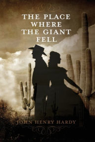 Title: The Place Where The Giant Fell, Author: John Henry Hardy