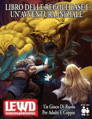 Lewd Dungeon Adventures Libro Delle Regole Base E Un'avventura Iniziale: Un Gioco Di Ruolo Per Adulti E Coppie