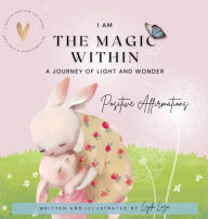 Title: I Am the Magic Within: A Journey of Light and Wonder, Author: Leyda Lazo