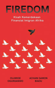 Title: Firedom: Kisah Kemerdekaan Finansial Imigran Afrika, Author: Olumide Ogunsanwo