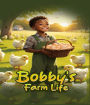 Bobby's Farm Life