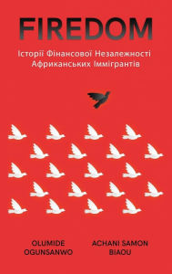 Title: Firedom: Історії Фінансової Незалежності Африкk, Author: Olumide Ogunsanwo