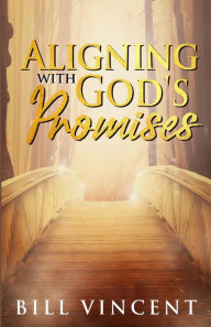 Title: Aligning With God's Promises: (Large Print Edition), Author: Bill Vincent