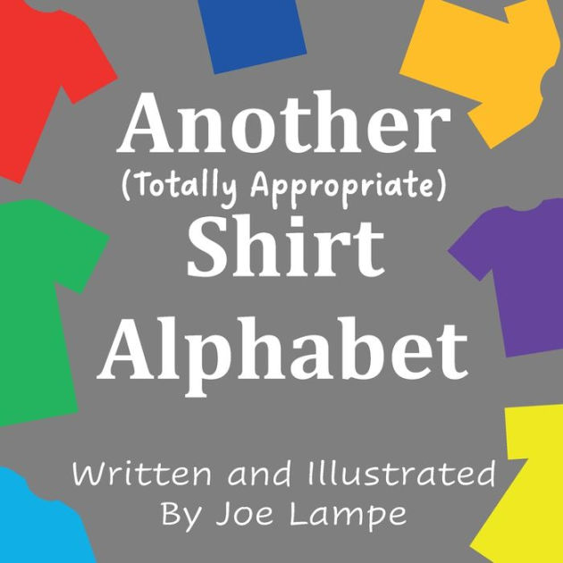 Another Totally Appropriate Shirt Alphabet by Joe Lampe, Paperback