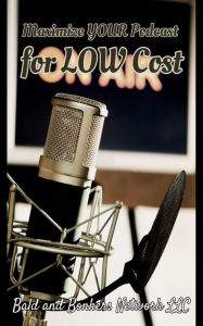Title: Maximize Your Podcast for Low Cost, Author: Dakota Frandsen