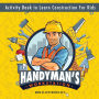 Handyman's workstation. Activity Book to Learn Construction For Kids: Ultimate construction site busy book. Coloring pages, mazes, dot-to-dot, and more educational games for kids 4-10 years old to learn about tools