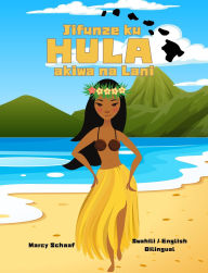 Title: Jifunze ku HULA akiwa na Lani (Swahili / English Bilingual) Learn to Hula with Lani, Author: Marcy Schaaf