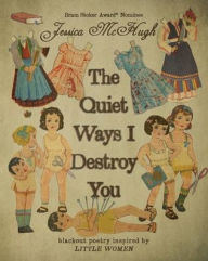 Title: The Quiet Ways I Destroy You, Author: Jessica McHugh