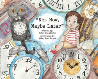 Title: Not Now, Maybe Later, Author: Peter Blackerby