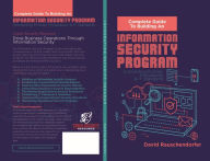 Title: Complete Guide to Building an Information Security Program, Author: David Rauschendorfer