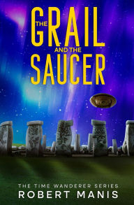 Title: The Grail and the Saucer, Author: Robert Manis