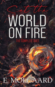 Title: Set the World on Fire: The Complete Duet, Author: E Molgaard