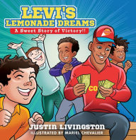 Title: Levi's Lemonade Dreams: A Sweet Story of Victory!!, Author: Justin Livingston