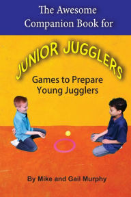Title: The Awesome Companion Book for Junior Juggling, Author: Gail Murphy