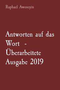 Title: Antworten auf das Wort - ï¿½berarbeitete Ausgabe 2019, Author: Raphael Awoseyin