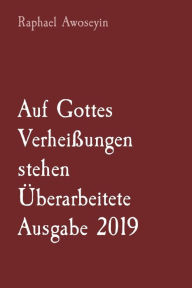 Title: Auf Gottes Verheiï¿½ungen stehen ï¿½berarbeitete Ausgabe 2019, Author: Raphael Awoseyin