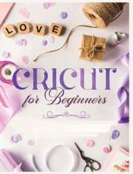 Title: Cricut for Beginners: Unleash Your Creativity with Step-by-Step Instructions and Project Ideas, Author: Vanessa Erickson
