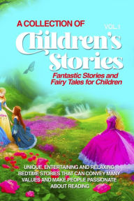 Title: A COLLECTION OF CHILDREN'S STORIES: Fantastic stories and fairy tales for children, Author: Lovely Stories