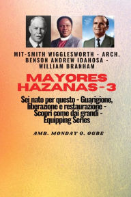 Title: Grandi imprese - 3 Sei nato per questo - Guarigione, Liberazione e Restauro: Scopri come dai Grandi, Author: Ambassador Monday O Ogbe