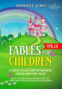 Fables for Children: A large collection of fantastic fables and fairy tales. (Vol.14) Unique, fun, and relaxing bedtime stories that convey many values and inspire a love for reading.
