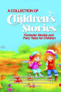 A COLLECTION OF CHILDREN'S STORIES: Fantastic stories and fairy tales for children.