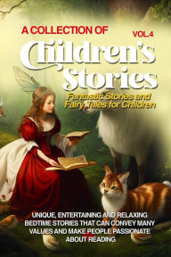 Title: A COLLECTION OF CHILDREN'S STORIES: Fantastic stories and fairy tales for children., Author: Lovely Stories