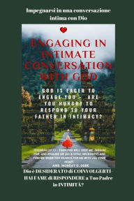 Title: Impegnarsi in una conversazione intima con Dio Dio è DESIDERATO di COINVOLGERTI: HAI FAME di RISPONDERE a Tuo Padre in INTIMITÀ?, Author: Ambassador Monday O. Ogbe