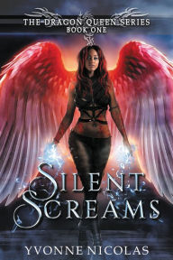 Title: Silent Screams: A Paranormal Romance (Book 1 The Dragon Queen Series), Author: Yvonne Nicolas
