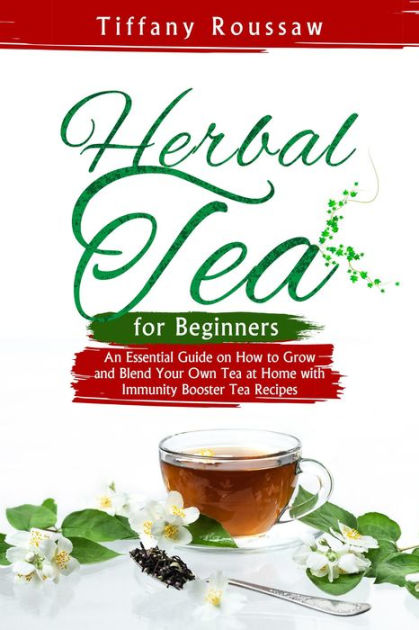 My Favorite Herbal Tea Recipes