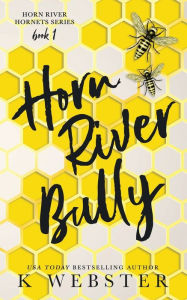 Title: Horn River Bully, Author: K Webster