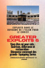 Greater Exploits - 5 - Exploits dans le royaume de l'islam pour le Christ Vous Ã¯Â¿Â½tes nÃ¯Â¿Â½: Exploits dans le royaume de l'islam pour le Christ Vous Ã¯Â¿Â½tes nÃ¯Â¿Â½ pour cela - GuÃ¯Â¿Â½rison, dÃ¯Â¿Â½livrance et restauration - DÃ¯Â¿Â½couvrez comment