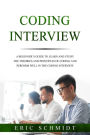 CODING INTERVIEW: A Beginner's Guide to Learn and Study the Theories and Principles of Coding and Perform Well in the Coding Interview