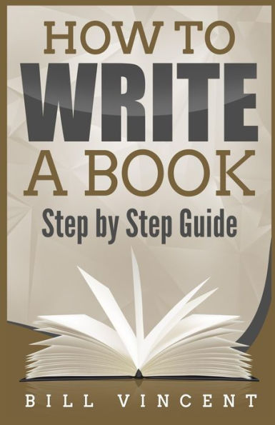 How to Write a Book: Step by Step Guide (Large Print Edition)