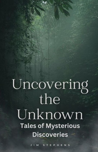 Uncovering the Unknown: Tales of Mysterious Discoveries (Large Print Edition)