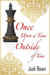 Title: Once Upon A Time Outside Of Time, Author: Judi Bean