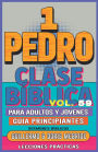 Clase Bï¿½blica para Adultos y Jï¿½venes Guï¿½a Principiantes - 1 Pedro: Lecciones Prï¿½cticas