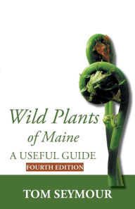 Title: Wild Plants of Maine, Author: Tom Seymour